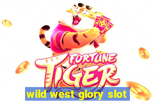 wild west glory slot