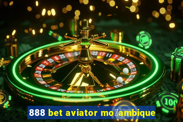 888 bet aviator mo莽ambique