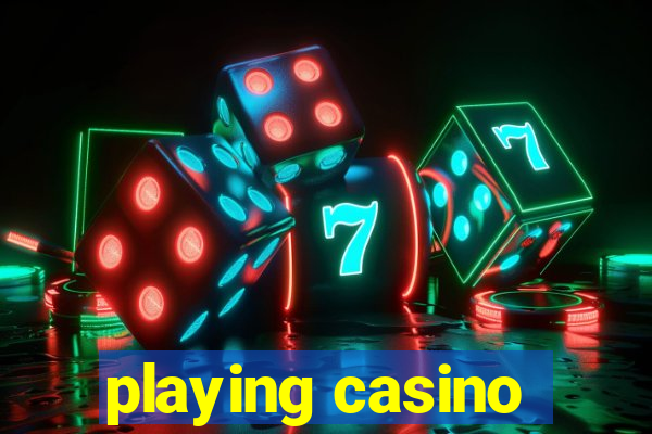 playing casino