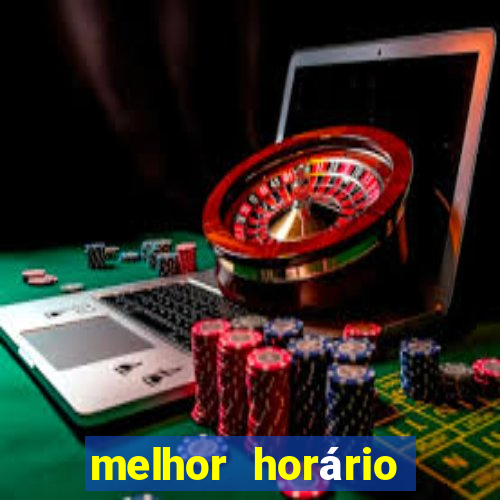 melhor horário para jogar no fortune tiger