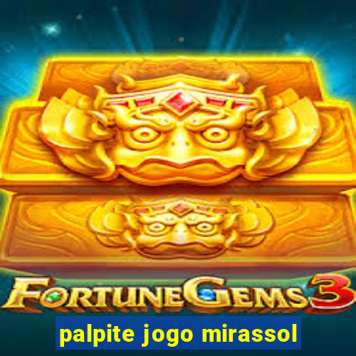 palpite jogo mirassol