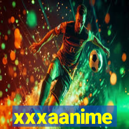 xxxaanime