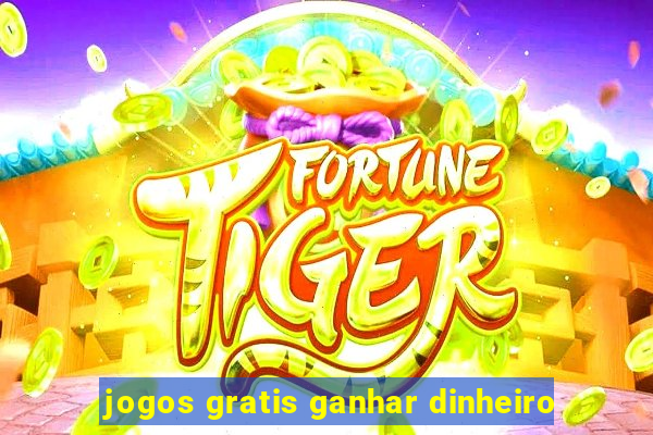 jogos gratis ganhar dinheiro