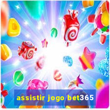 assistir jogo bet365