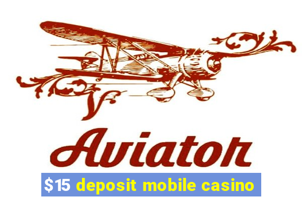 $15 deposit mobile casino