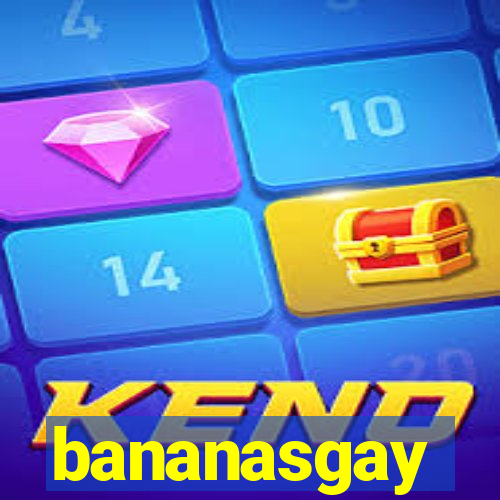 bananasgay