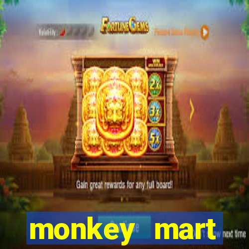 monkey mart dinheiro infinito