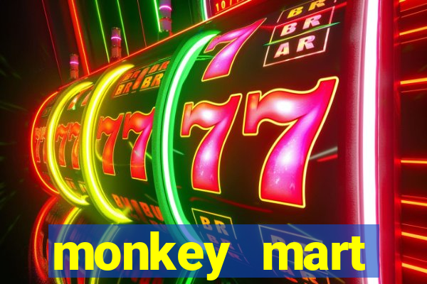 monkey mart dinheiro infinito