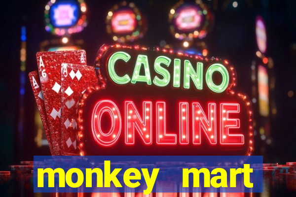 monkey mart dinheiro infinito