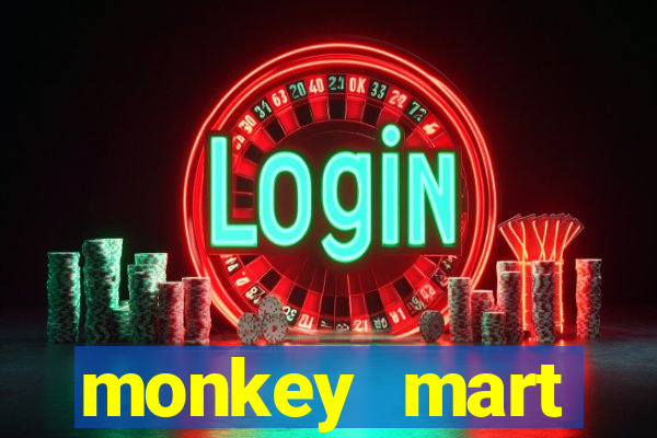 monkey mart dinheiro infinito