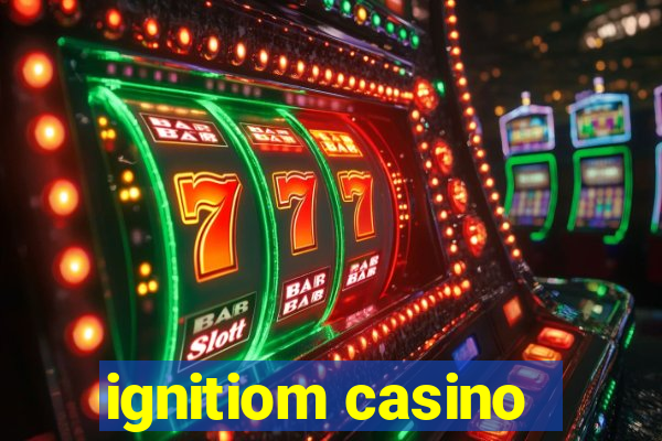 ignitiom casino