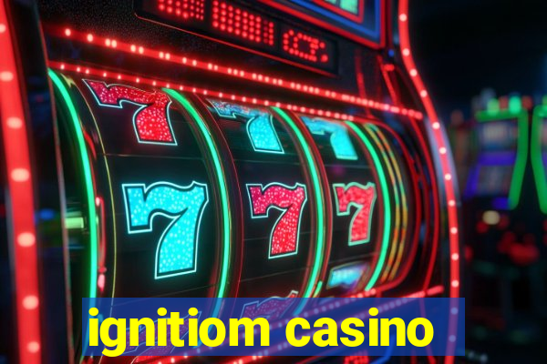 ignitiom casino