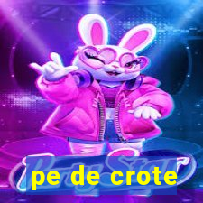 pe de crote