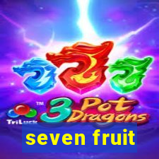 seven fruit