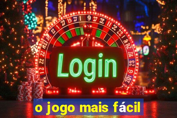 o jogo mais fácil