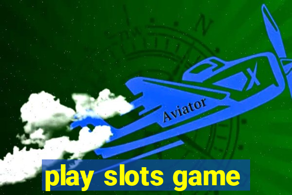 play slots game