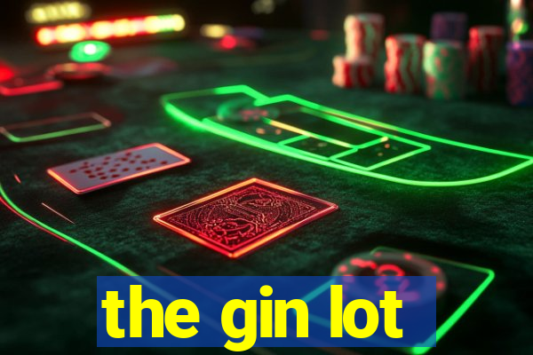 the gin lot