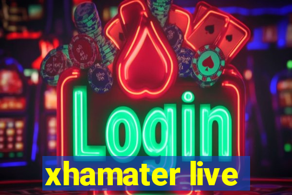 xhamater live