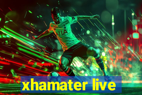 xhamater live