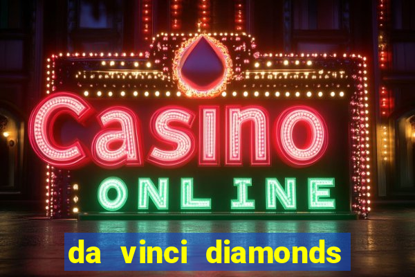 da vinci diamonds masterworks slots real money