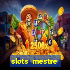 slots  mestre