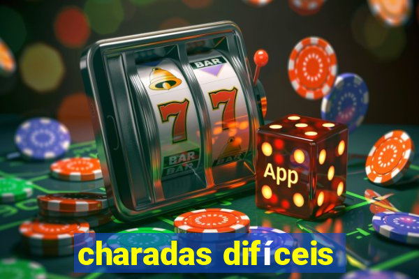 charadas difíceis