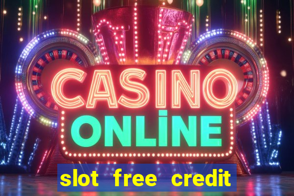 slot free credit ??? ???? ??? ??? ???? ????