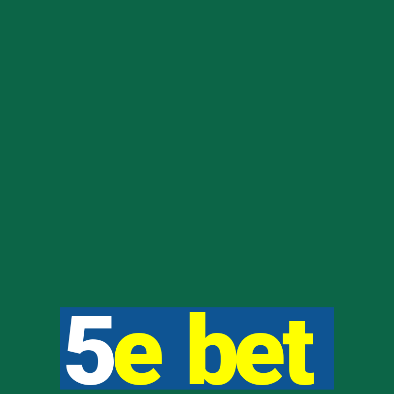 5e bet