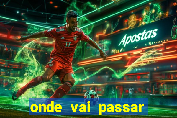 onde vai passar jogo champions hoje