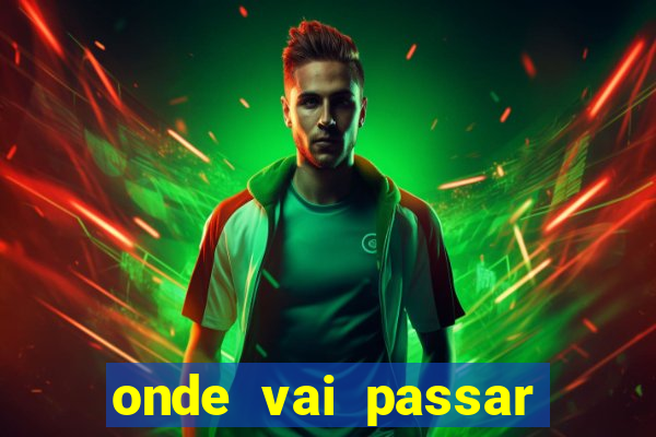 onde vai passar jogo champions hoje