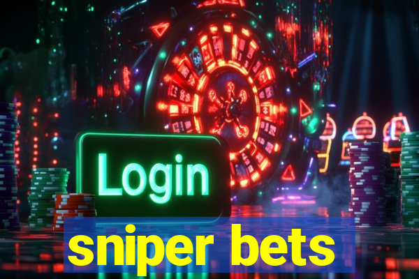 sniper bets