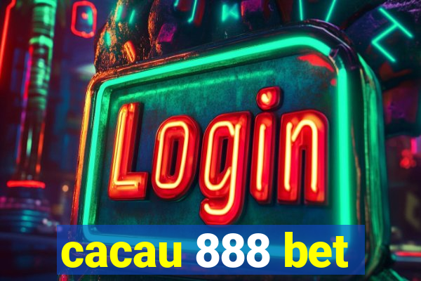 cacau 888 bet