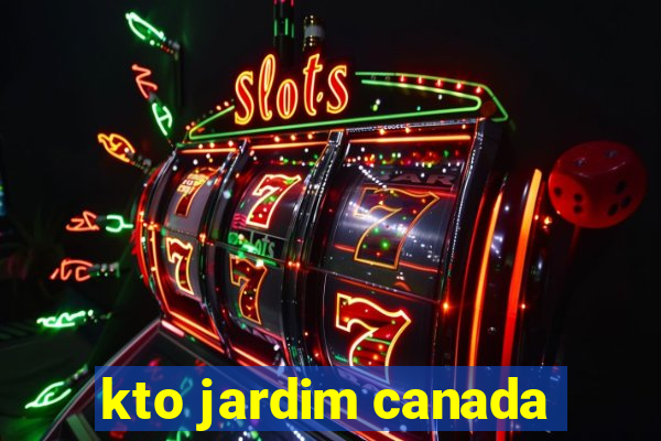 kto jardim canada