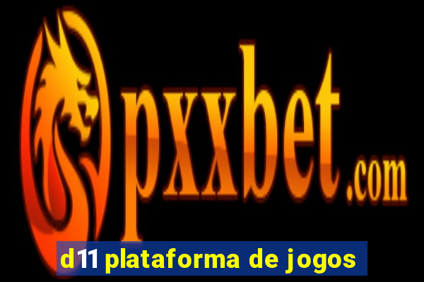 d11 plataforma de jogos