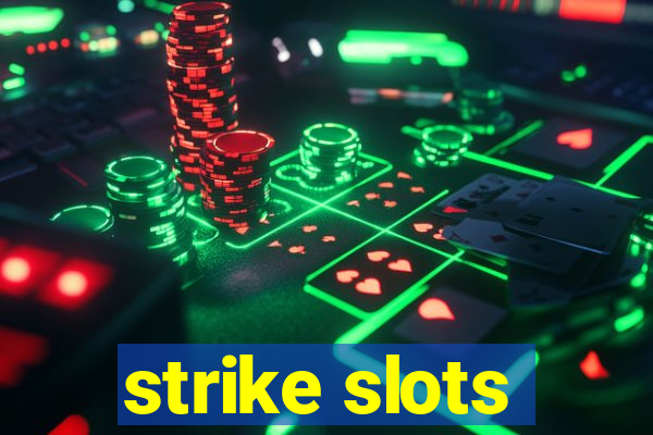 strike slots