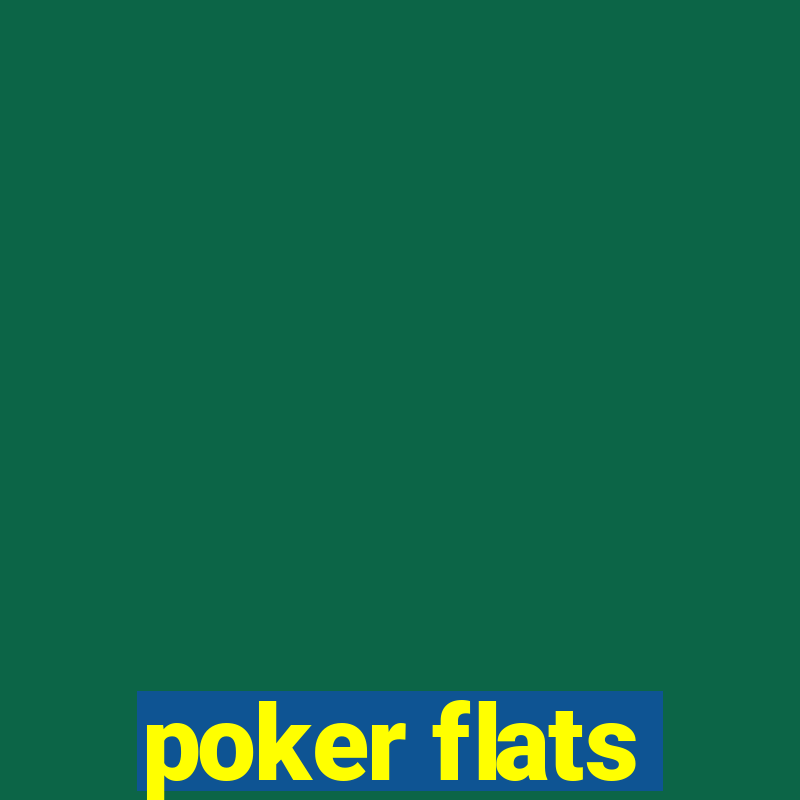 poker flats