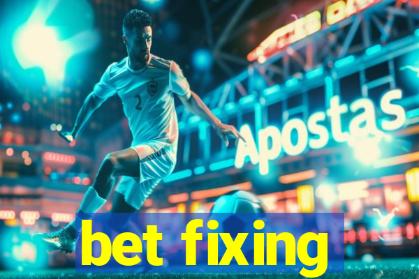 bet fixing