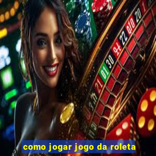 como jogar jogo da roleta