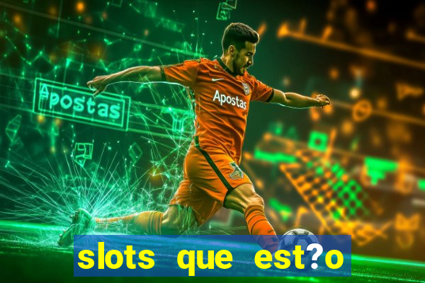 slots que est?o pagando agora