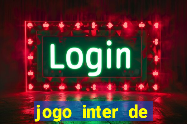 jogo inter de mil?o onde assistir