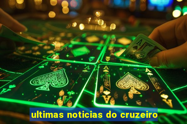 ultimas noticias do cruzeiro