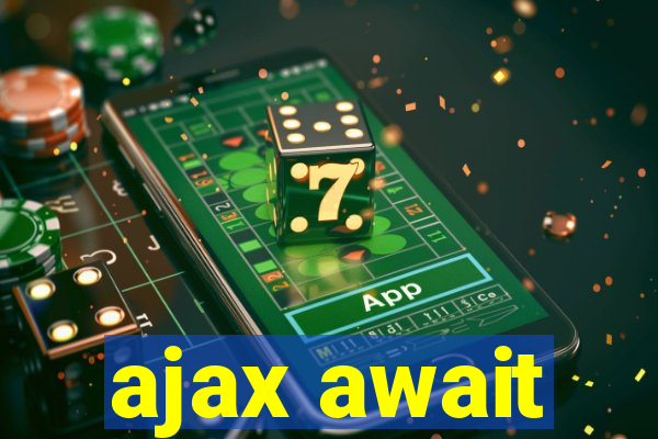 ajax await