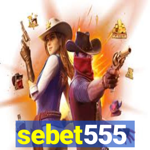 sebet555