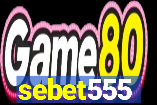 sebet555