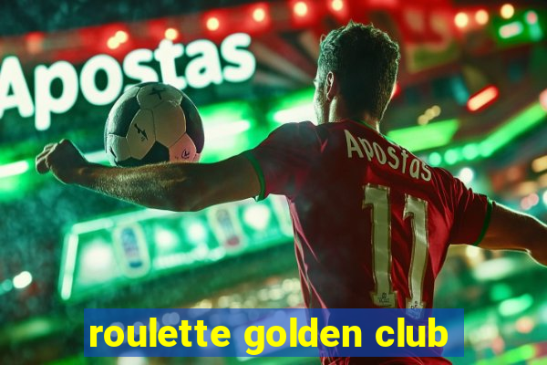 roulette golden club