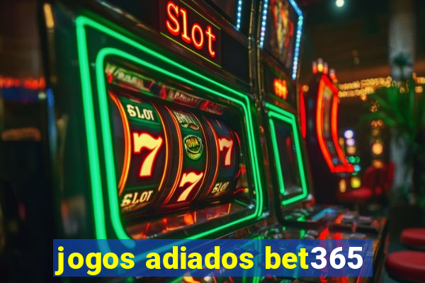 jogos adiados bet365