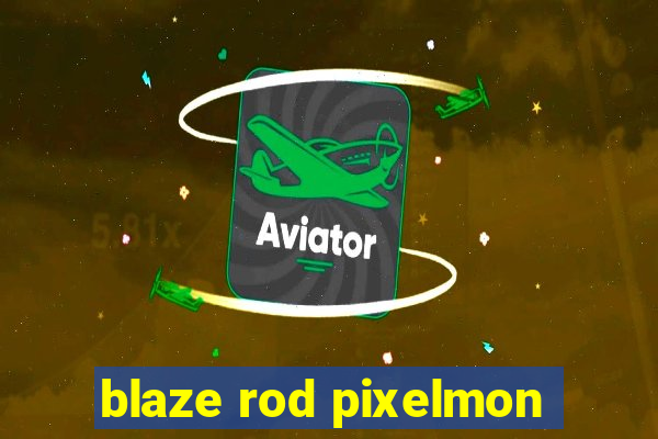 blaze rod pixelmon