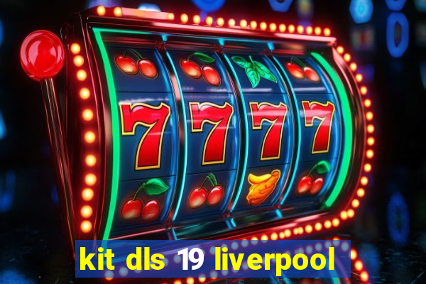 kit dls 19 liverpool