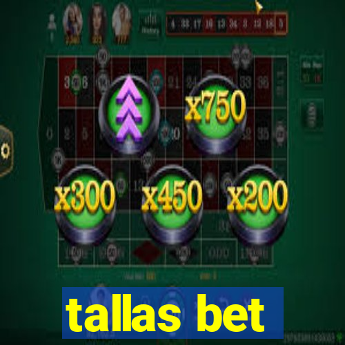 tallas bet