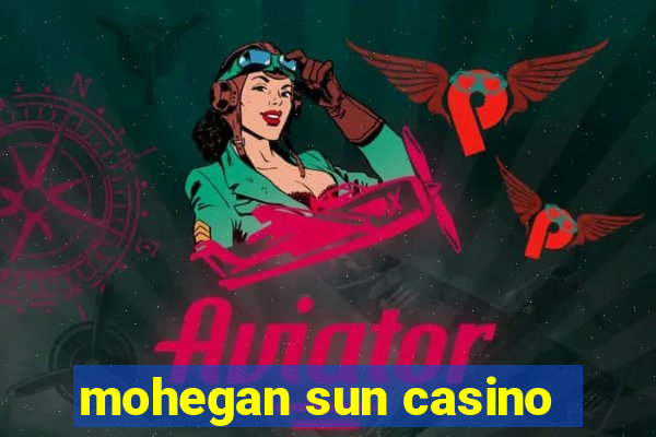 mohegan sun casino